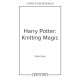 Harry Potter: Knitting Magic: The Official Harry Potter Knitting Pattern Book