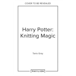 Harry Potter: Knitting Magic: The Official Harry Potter Knitting Pattern Book