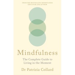 The Mindfulness: The Complete Guide to Living in the Moment