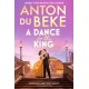 A Dance for the King: The brand-new spellbinding and gripping historical drama from the star of Strictly Come Dancing