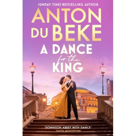 A Dance for the King: The brand-new spellbinding and gripping historical drama from the star of Strictly Come Dancing