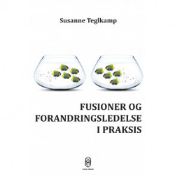 Fusioner og forandringsledelse i praksis