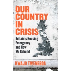 Our Country in Crisis: Britain's Housing Emergency and How We Rebuild