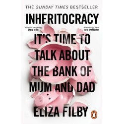 Inheritocracy: It’s Time to Talk About the Bank of Mum and Dad