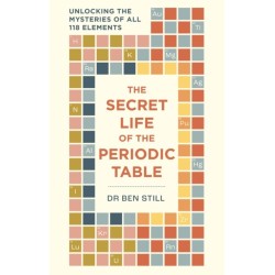 The Secret Life of the Periodic Table: Unlocking the mysteries of all 118 elements