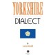 Yorkshire Dialect: A Selection of Words and Anecdotes from Yorkshire
