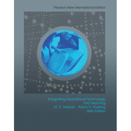 Integrating Educational Technology into Teaching: Pearson New International Edition