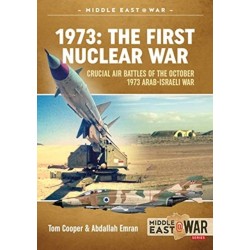 1973 - The First Nuclear War: Crucial Air Battles of the October 1973 Arab-Israeli War