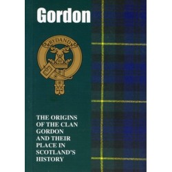 Gordon: The Origins of the Clan Gordon and Their Place in History