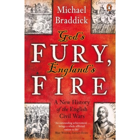 God's Fury, England's Fire: A New History of the English Civil Wars