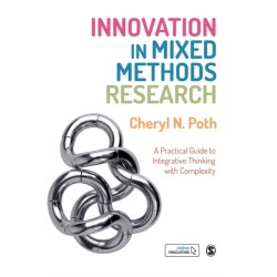 Innovation in Mixed Methods Research: A Practical Guide to Integrative Thinking with Complexity