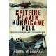 Spitfire Heaven - Hurricane Hell: Malta’s Battle for Survival in WW2 By Those Who Were There