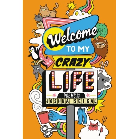 Welcome to My Crazy Life: Poems by the winner of the Laugh Out Loud Award