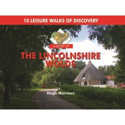 A Boot Up the Lincolnshire Wolds: 10 Leisure Walks of Discovery