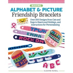 Making Alphabet & Picture Friendship Bracelets: Over 200 Designs from Cats and Dogs to Hearts and Holidays, and Instructions for Personalizing