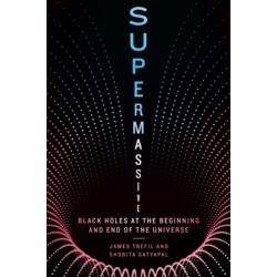 Supermassive: Black Holes at the Beginning and End of the Universe