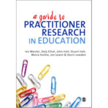 A Guide to Practitioner Research in Education