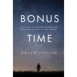 Bonus Time: A true story of surviving the worst and discovering the magic of everyday