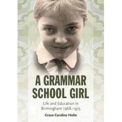 A Grammar School Girl: Life and Education in Birmingham 1968-1975