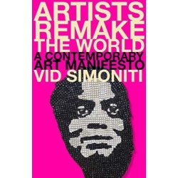 Artists Remake the World: A Contemporary Art Manifesto