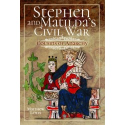 Stephen and Matilda's Civil War: Cousins of Anarchy