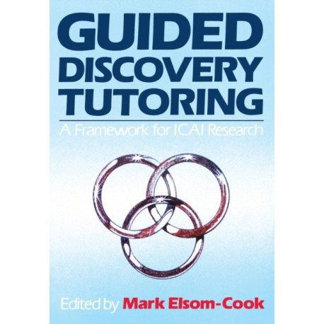 Guided Discovery Tutoring: A Framework for ICAI Research