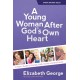 A Young Woman After God's Own Heart: A Teen's Guide to Friends, Faith, Family, and the Future