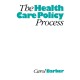 The Health Care Policy Process