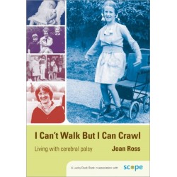 I Can't Walk but I Can Crawl: A Long Life with Cerebral Palsy