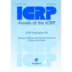 ICRP Publication 90: Biological Effects after Prenatal Irradiation (Embryo and Fetus)