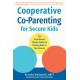 Cooperative Co-Parenting for Secure Kids: The Attachment Theory Guide to Raising Kids in Two Homes