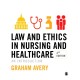 Law and Ethics in Nursing and Healthcare: An Introduction