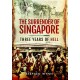 The Surrender of Singapore: Three Years of Hell