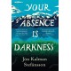 Your Absence is Darkness