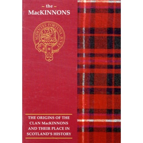 The MacKinnon: The Origins of the Clan MacKinnon and Their Place in History
