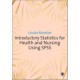 Introductory Statistics for Health and Nursing Using SPSS