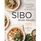 SIBO Made Simple: 90 Healing Recipes and Practical Strategies to Rebalance Your Gut for Good