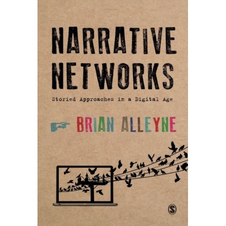 Narrative Networks: Storied Approaches in a Digital Age