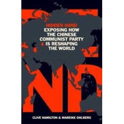 Hidden Hand: Exposing How the Chinese Communist Party is Reshaping the World