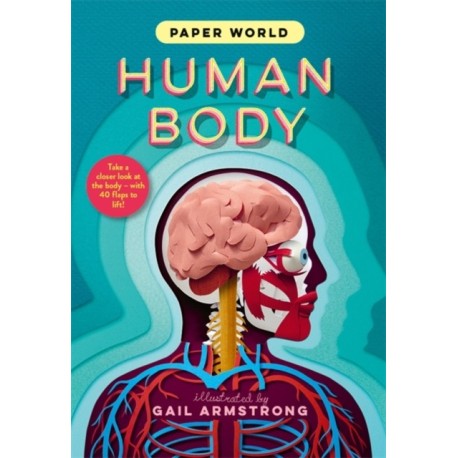 Paper World: Human Body: A fact-packed novelty book with 40 flaps to lift!