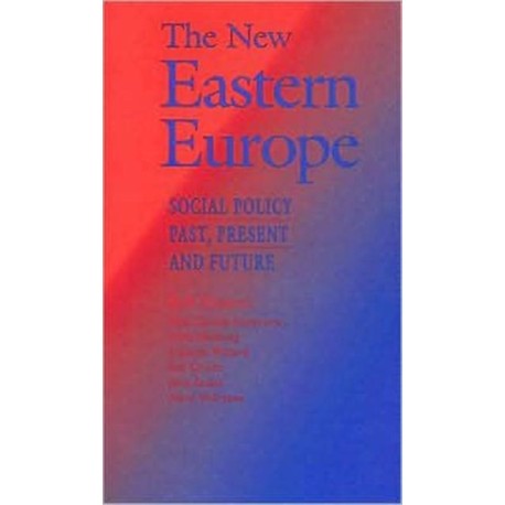 The New Eastern Europe: Social Policy Past, Present and Future