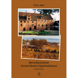 Børnehjemmene Esrum Kloster/Egelundshuset: Erindringer