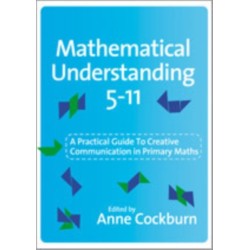 Mathematical Understanding 5-11: A Practical Guide to Creative Communication in Maths