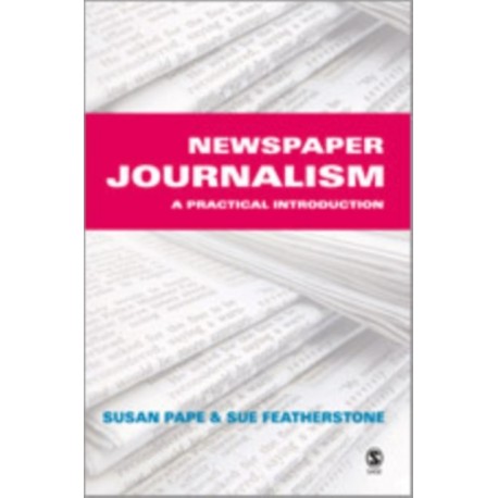 Newspaper Journalism: A Practical Introduction