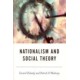 Nationalism and Social Theory: Modernity and the Recalcitrance of the Nation