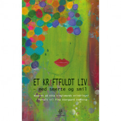 Et kræftfuldt liv: – med smerte og smil