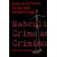 Masculinities, Crime and Criminology