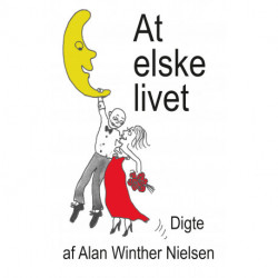 At elske livet: Digte