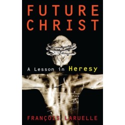 Future Christ: A Lesson in Heresy