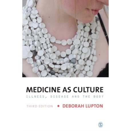 Medicine as Culture: Illness, Disease and the Body
